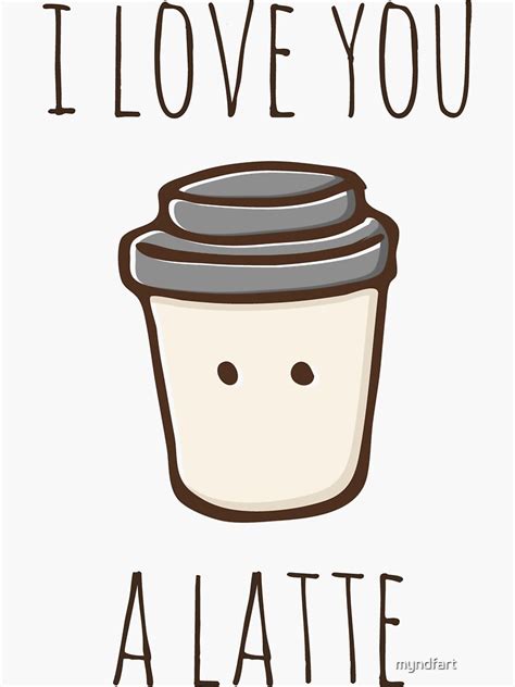 "I Love You A Latte" Sticker by myndfart | Redbubble
