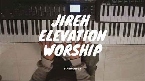 Jireh - Elevation Worship [Piano Cover] - YouTube