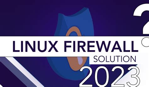 Top 10 Linux Firewall Solutions in 2023 – LinuxWays