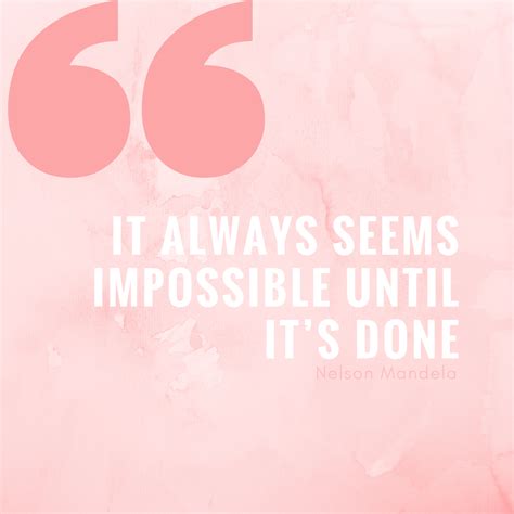 “It always seems impossible until it’s done.” ~ Nelson Mandela | Mother teresa, Inspirational ...