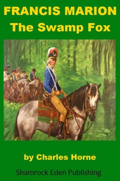 Francis Marion - The Swamp Fox by Charles Horne | NOOK Book (eBook) | Barnes & Noble®