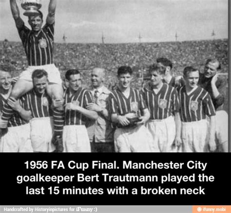 1956 FA Cup Final. Manchester City goalkeeper Bert Trautmann played the last 15 minutes with a ...