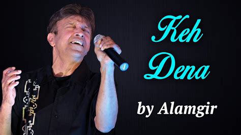 Alamgir Songs | Keh Dena | Hit Pop Songs - YouTube