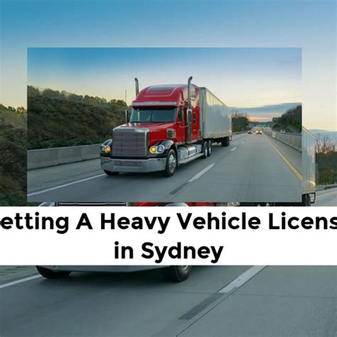 Getting A Heavy Vehicle License in Sydney