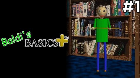 Baldi's Basics Plus (Gameplay with commentary) [Part 1] - YouTube