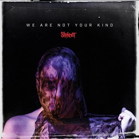 Slipknot - We Are Not Your Kind Lyrics and Tracklist | Genius