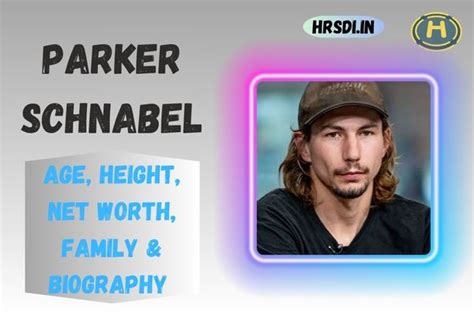 Parker Schnabel Age, Height, Net Worth, Family & Bio - October 2024