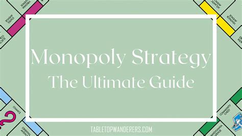 Monopoly Strategy: The Ultimate Guide - Tabletop Wanderers