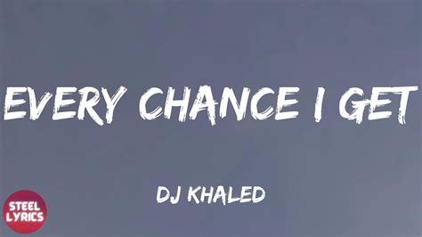 DJ Khaled - EVERY CHANCE I GET (feat. Lil Baby & Lil Durk) (lyrics ...