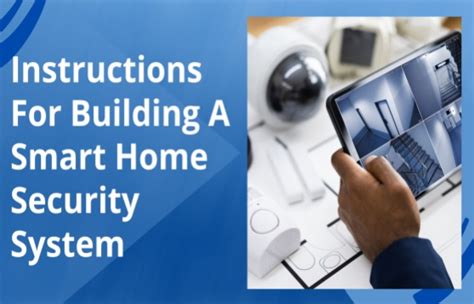 How to Build a Smart Home Security System: Step-by-Step Instructions