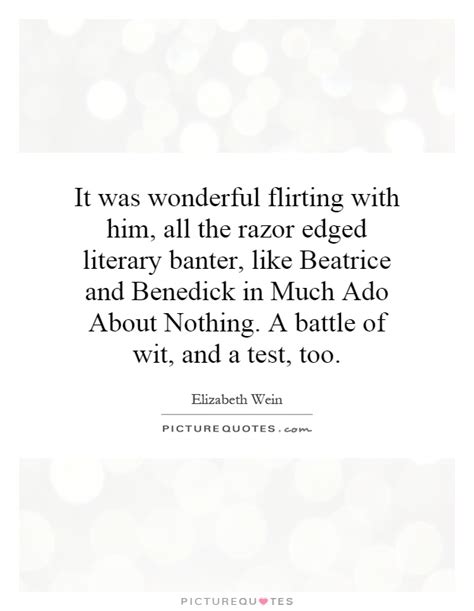 It was wonderful flirting with him, all the razor edged literary... | Picture Quotes