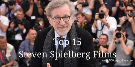 Top 15 Steven Spielberg Films Ranked - 500 Days Of Film