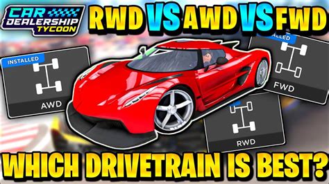 🔥 Which DRIVETRAIN IS BEST IN CDT? AWD VS RWD VS FWD! Roblox Car Dealership Tycoon Upgrades ...