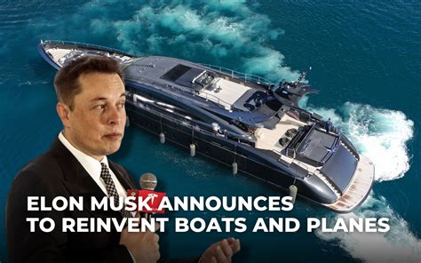 Elon Musk Announces to Reinvent Boats and Planes - Azure Funding