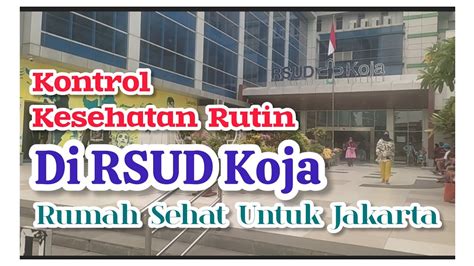 Kontrol Kesehatan Rutin | Di RSUD Koja | Rumah Sehat Untuk Jakarta ...