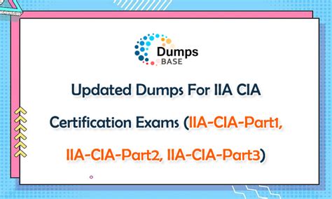 Updated Dumps For IIA CIA Certification Exams (IIA-CIA-Part1, IIA-CIA ...