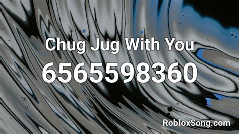 Chug Jug With You Roblox ID - Roblox music codes