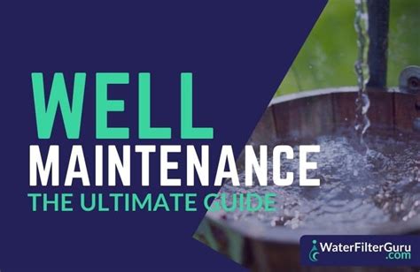 Water Well Maintenance (The Ultimate Checklist)