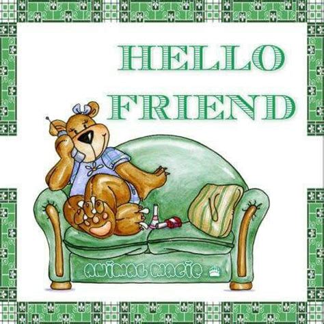 Hello Friend | Hello friend, Say hello, Hello