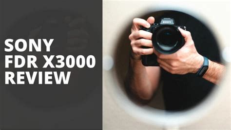 Sony FDR X3000 Review - TechnoWifi