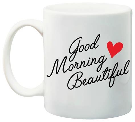 Good Morning Beautiful Coffee Mug - Traditional - Mugs - by Love You a ...