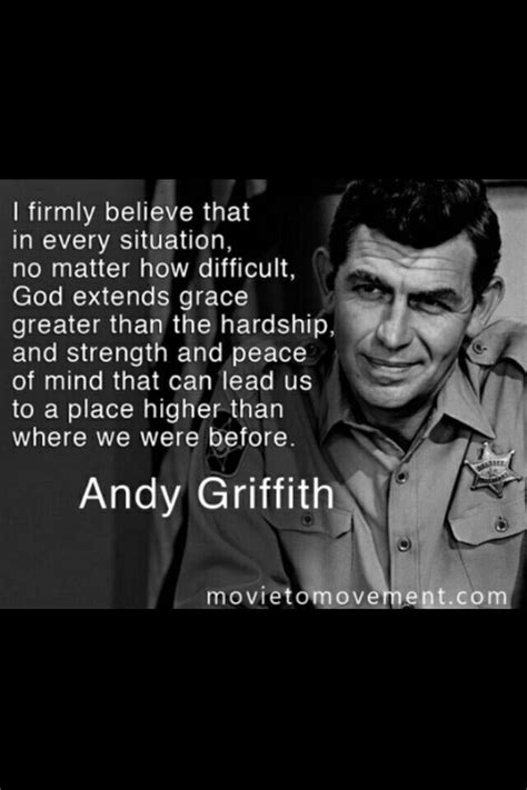 Andy Griffith - Grace Greater Than The Hardship | Andy griffith quotes ...