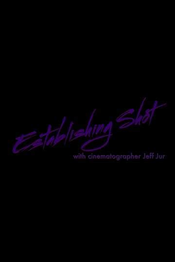 Establishing Shot with Cinematographer Jeff Jur (2021) - Movie Cast ...