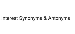 Interest Synonyms & Antonyms