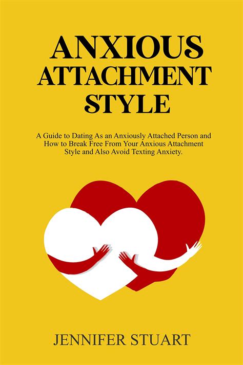 ANXIOUS ATTACHMENT STYLE: A Guide to Dating As an Anxiously Attached ...