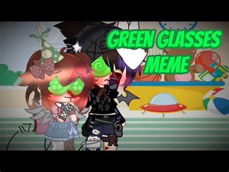 Green Glasses Meme |C.C x Cassidy| - YouTube