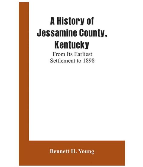 A History Of Jessamine County, Kentucky: From Its Earliest Settlement ...