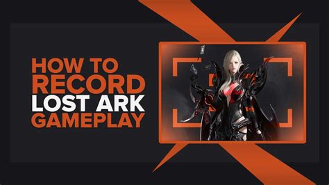 How To Easily Record Lost Ark Gameplay And Clips