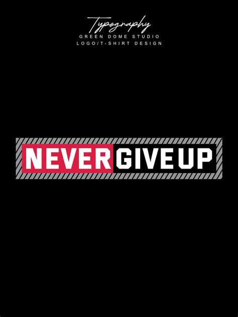 Never give up minimalist typography logo t shirt design 15734668 Vector Art at Vecteezy