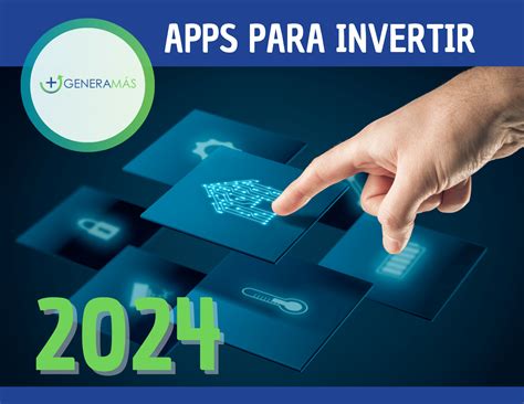 ¿Qué apps para invertir este 2024 hay? - GENERAMÁS