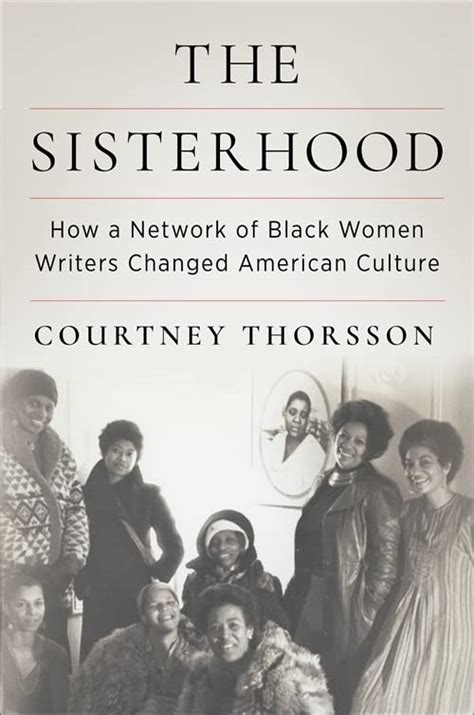 The Sisterhood: How a Network of Black Women Writers Changed American Culture by Courtney ...