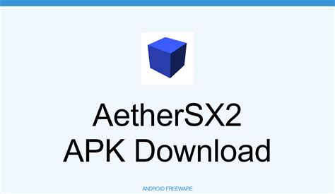 AetherSX2 APK Download for Android - AndroidFreeware