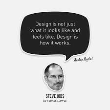 STEVE-JOBS-QUOTES-DESIGN-IS-NOT-JUST-WHAT-IT-LOOKS-LIKE, relatable ...