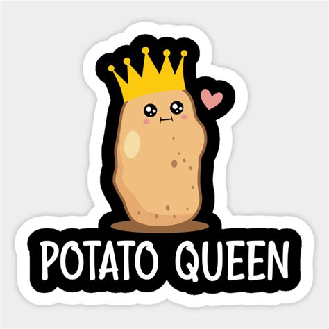 Potato Queen - Potato Lovers - Sticker | TeePublic