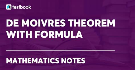 De Moivre’s Theorem: Formula, Proof, Uses and Examples