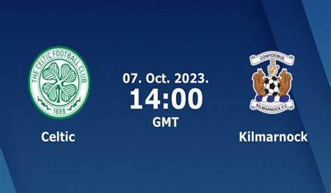 Celtic vs Kilmarnock Match Prediction and Preview - 07/10/2023