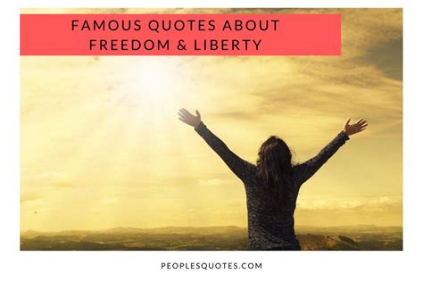 120 Famous Quotes About Freedom & Liberty - PeoplesQuotes