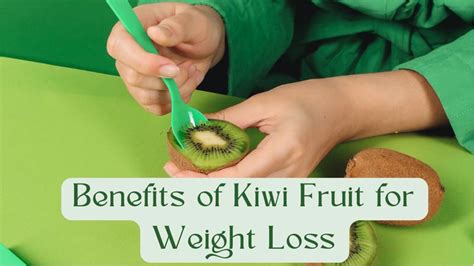 Kiwi Fruit Benefits for Weight Loss: Nutritional facts