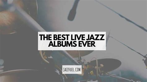 Iconic Live Jazz Recordings (Listening Guide) - Jazzfuel