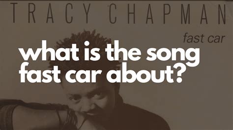 Fast Car by Tracy Chapman: Meaning of Fast Car and much more