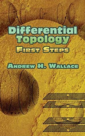 Differential Topology: First Steps by Andrew H. Wallace | Goodreads