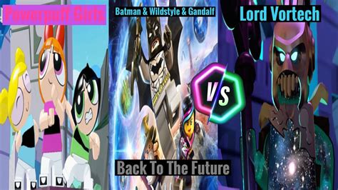 Lego Dimensions - PowerPuff Girls & Batman & Wildstyle & Gandalf Vs Lord Vortech - YouTube