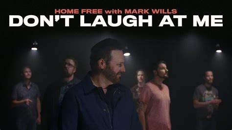 Home Free - Don't Laugh At Me (featuring Mark Wills) - YouTube Music