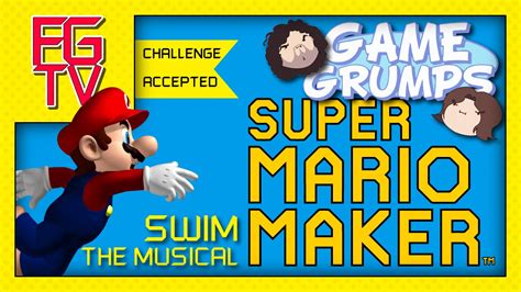 FGTV - Super Mario Maker - Game Grumps Challenge - Swim The Musical ...