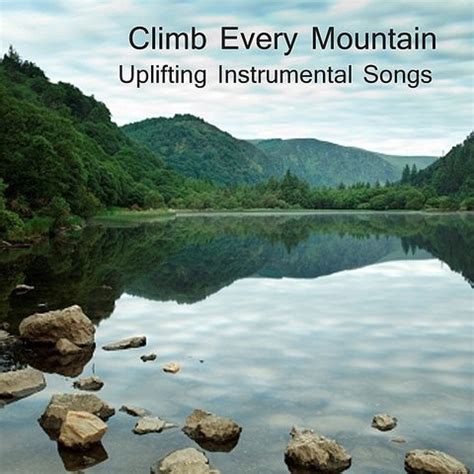 Climb Every Mountain: Uplifting Instrumental Songs Songs Download ...