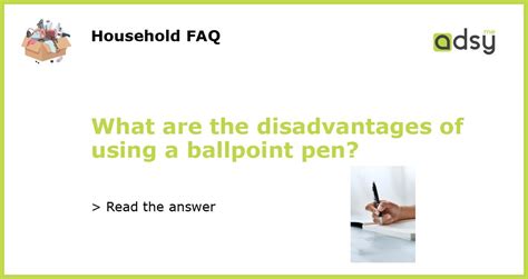 What are the disadvantages of using a ballpoint pen?